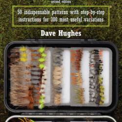 Essential Trout Flies: 50 Indispensable Patterns with Step-by-Step Instructions for 300 Most Useful Variations - Dave Hughes