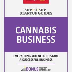 Start Your Own Cannabis Business: Your Step-By-Step Guide to the Marijuana Industry - Entrepreneur Media Inc.