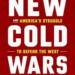 New Cold Wars: China's Rise, Russia's Invasion, and America's Struggle to Defend the West - David E. Sanger