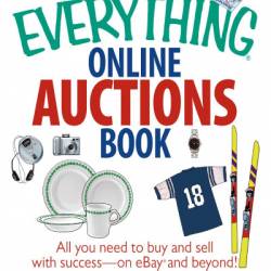 The Everything Online Auctions Book: All You Need to Buy and Sell with Success--on eBay and Beyond - Steve Encell