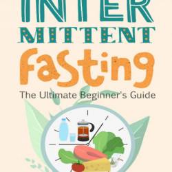 Intermittent Fasting For Women: The Ultimate Intermittent Fasting Beginner's Weight Loss Guide - Brittany Samons