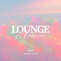 Lounge Heaven Vol. 1-3 (2024) FLAC - Downtempo, Chillout, Lounge