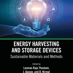 Energy Harvesting and Storage Devices: Sustainable Materials and Methods - Laxman Raju Thoutam (Editor)