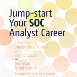 Jump-start Your SOC Analyst Career: A Roadmap to Cybersecurity Success - Tyler Wall