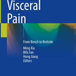 Visceral Pain: From Bench to Bedside - Ming Xia (Editor)