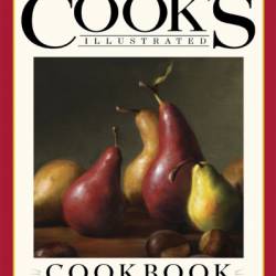 The Cook's Illustrated Cookbook: 2,000 Recipes from 20 Years of America's Most Trusted Food Magazine - America's Test Kitchen