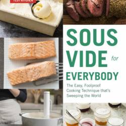 Sous Vide for Everybody: The Easy, Foolproof Cooking Technique That's Sweeping the World - America's Test Kitchen (Editor)