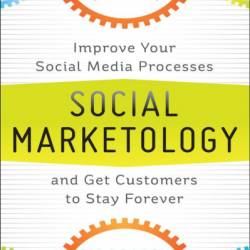 Social Marketology: Improve Your Social Media Processes and Get Customers to Stay Forever - Ric Dragon