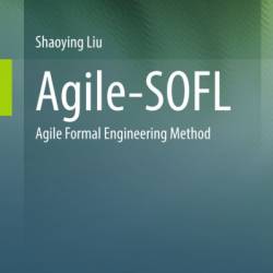 Agile-SOFL: Agile Formal Engineering Method - Shaoying Liu