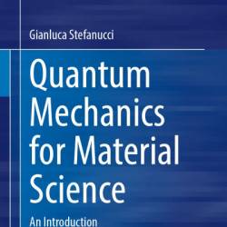 Quantum Mechanics for Material Science: An Introduction - Gianluca Stefanucci