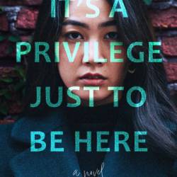 It's a Privilege Just to Be Here: A Novel - Emma Sasaki