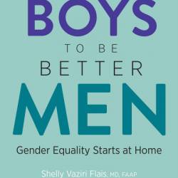 Nurturing Boys to Be Better Men: Gender Equality Starts at Home - MD Flais