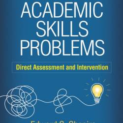 Academic Skills Problems: Direct Assessment and Intervention - Edward S. Shapiro PhD
