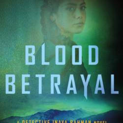 Blood BetRayal: A Detective Inaya Rahman Novel - Ausma Zehanat Khan