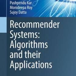 Recommender Systems: Algorithms and their Applications - Pushpendu Kar