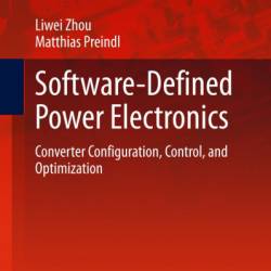 Software-Defined Power Electronics: Converter Configuration, Control, and Optimization - Liwei Zhou