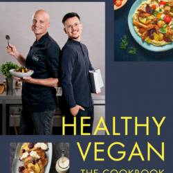 Healthy Vegan The Cookbook: Vegan Cooking Meets Nutrition Science - Niko Rittenau