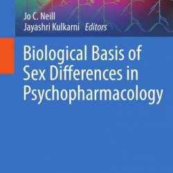 Biological Basis of Sex Differences in Psychopharmacology / Edition 1 - Jo C. Neill