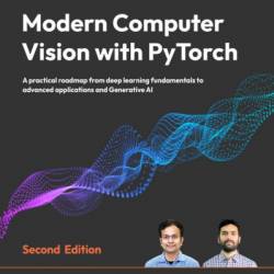 Modern Computer Vision with PyTorch: A practical roadmap from deep learning fundamentals to advanced applications and Generative AI - V Kishore Ayyadevara