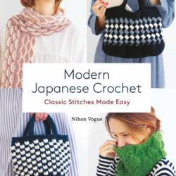 Modern Japanese Crochet: Classic Stitches Made Easy - Nihon Vogue