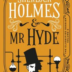 Sherlock Holmes and Mr Hyde: The Classified Dossier - Christian Klaver