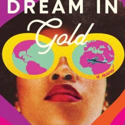 They Dream in Gold: A Novel - Mai Sennaar