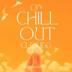 On Chill out Clouds Vol. 3 (2024) FLAC - Electronic, Lounge, Chillout, Downtempo