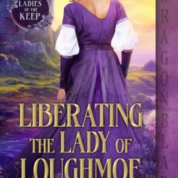 Liberating the Lady of Loughmoe - C H Admirand