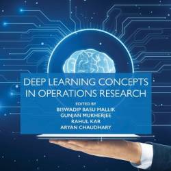 Deep Learning Concepts in Operations Research - Biswadip Basu Mallik