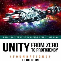 Unity 5 from Zero to Proficiency -by-step guide to coding Your first game with Unity - P Patrick Felicia