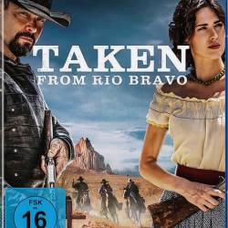     / Taken from Rio Bravo (2023) HDRip / BDRip 1080p / 