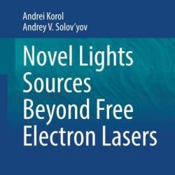 Novel Lights Sources Beyond Free Electron Lasers - Andrei Korol