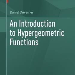 An Introduction to Hypergeometric Functions - Daniel Duverney