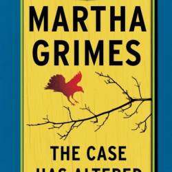 The Case Has Altered - Martha Grimes