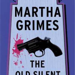 The Old Silent - Martha Grimes