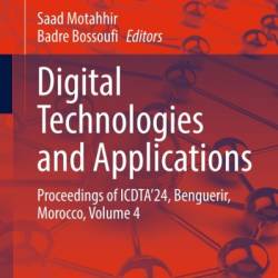 Digital Technologies and Applications: Proceedings of ICDTA'24, Benguerir, Morocco, Volume 1 - Saad Motahhir