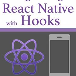 Professional React Native: Expert techniques and solutions for building high-quality, cross-platform