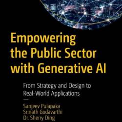 EmPowering the Public Sector with Generative AI: From Strategy and Design to Real-World Applications - Sanjeev Pulapaka