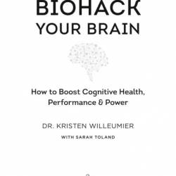 Biohack Your Brain: How to Boost Cognitive Health, Performance & Power - [AUDIOBOOK]