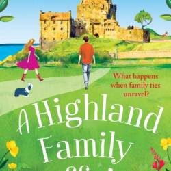 A Highland Family Affair: Escape to the Scottish Highlands with a BRAND NEW feel-good romantic read from Lisa Hobman for 2024 - Lisa Hobman