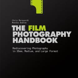 The Film Photography Handbook: Rediscovering Photography in 35mm, Medium, and Large Format - Chris Marquardt