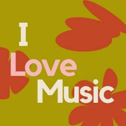 I Love Music (2024) FLAC - Pop, Dance, Rock