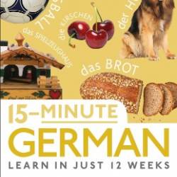 15-Minute German: Learn in Just 12 Weeks - DK