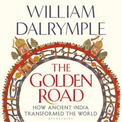 The Golden Road: How Ancient India Transformed the World - [AUDIOBOOK]