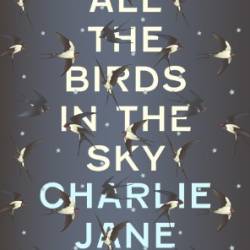 All the Birds in the Sky - [AUDIOBOOK]