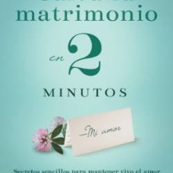 Salva tu matrimonio en 2 minutos: Secretos sencillos para mantener vivo el amor - Heidi Poelman