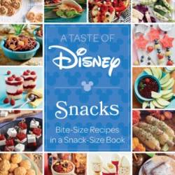 A Taste of Disney: Snacks: Bite-Size Recipes in a Snack-Size Book - Insight Editions