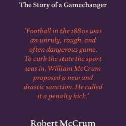 The Penalty Kick: The Story of a Gamechanger - Robert McCrum