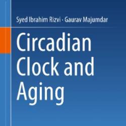 Circadian Clock and Aging - Syed Ibrahim Rizvi