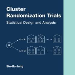 Cluster Randomization Trials: Statistical Design and Analysis - Sin-Ho Jung